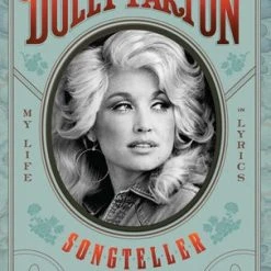 Hachette Dolly Parton, Songteller: My Life In Lyrics 17 Hachette Dolly Parton, Songteller: My Life In Lyrics