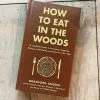 Hachette How To Eat In The Woods Gifts For Him